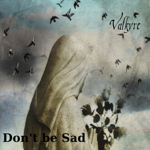 Valkyre : Don't be Sad
